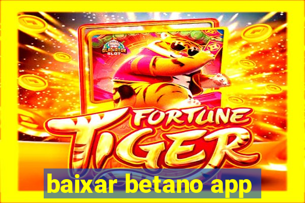 baixar betano app